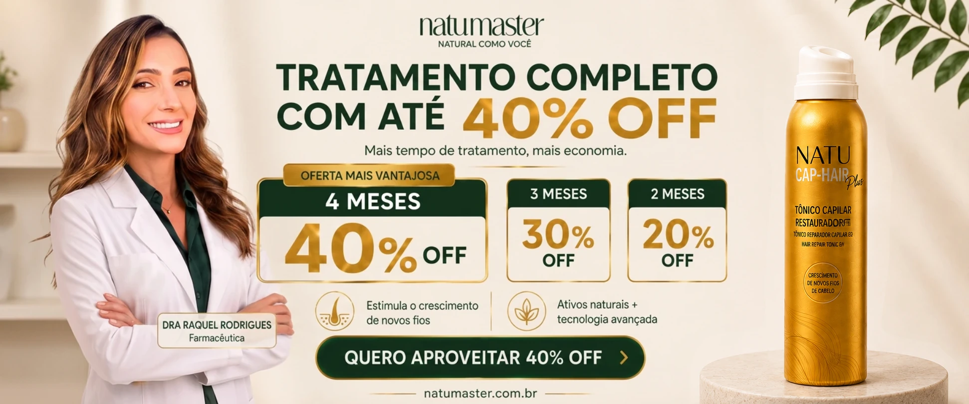 Tratamento Completo Natucap Hair com até 40% de desconto: 4 meses com 40% off, 3 meses com 30% e 2 meses com 20%