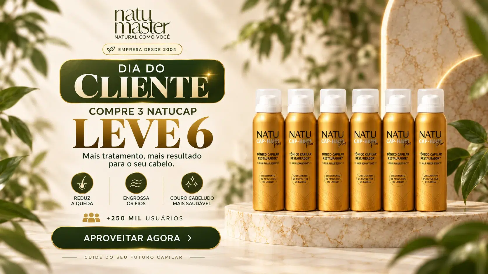 Dia do Cliente Natumaster: compre 3 frascos do Tônico Capilar Antiqueda Natucap Hair e leve 6